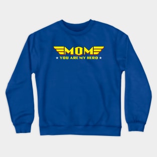 Mom You Are My Hero Crewneck Sweatshirt